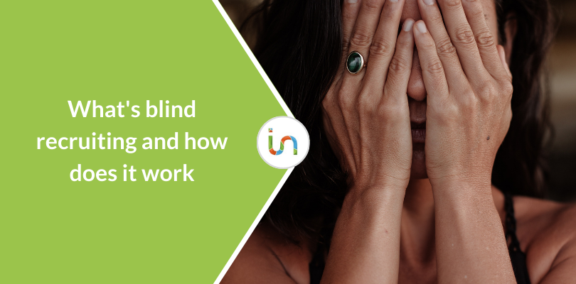 Blind recruitment: how anonymous CVs improve recruitment and reduce cognitive bias