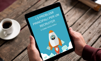 Nuovo e-book: i 3 problemi principali per un recruiter (e come risolverli)