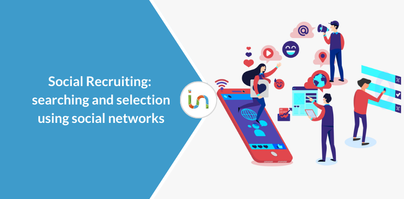 Social recruiting: search and selection using social networks