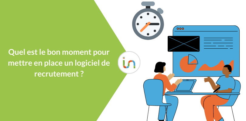 Quel est le bon moment pour mettre en place un logiciel de recrutement ?