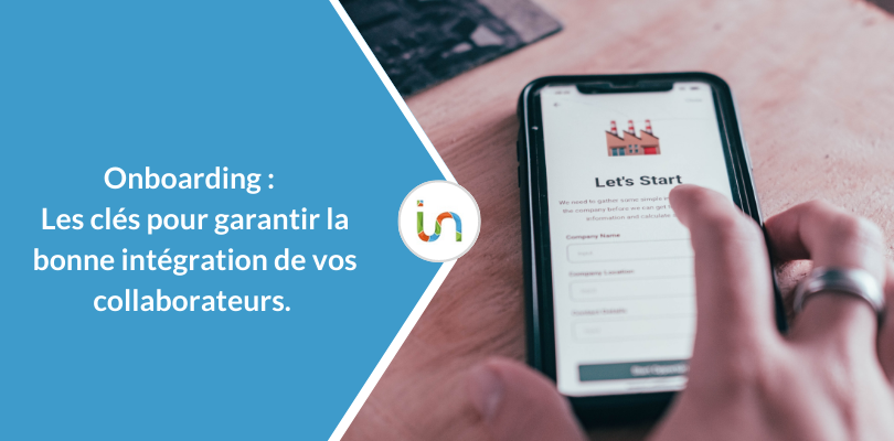 Onboarding : Les clés pour garantir la bonne intégration de vos collaborateurs