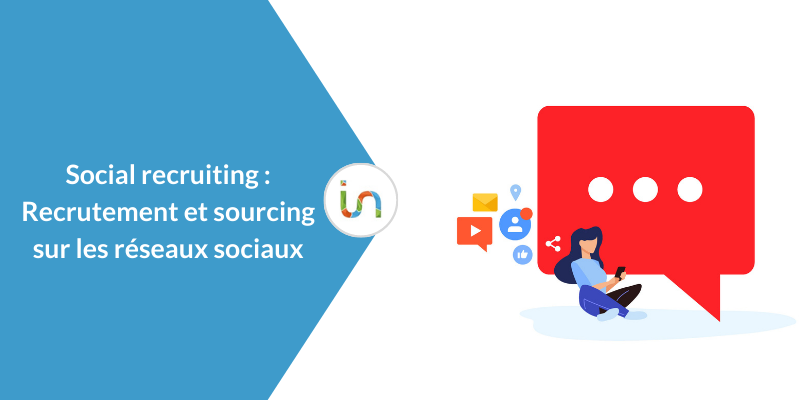 Social recruiting : recrutement et sourcing sur les réseaux sociaux