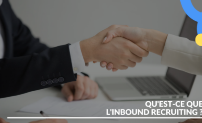 Qu’est-ce que l’inbound recruiting?