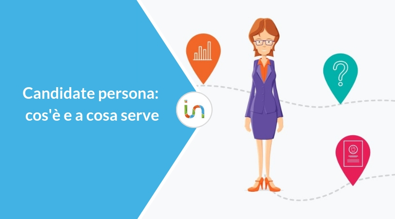 Candidate persona: cos’è e come creare il profilo del candidato ideale