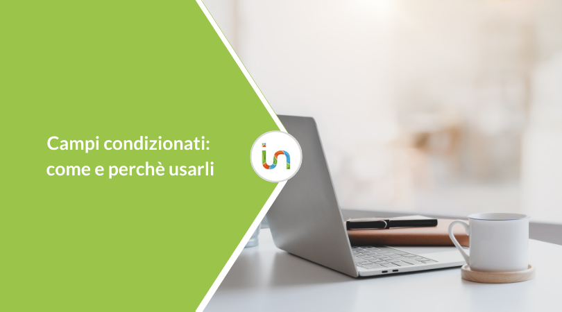 Campi condizionati: come e perché usarli per personalizzare i form di candidatura