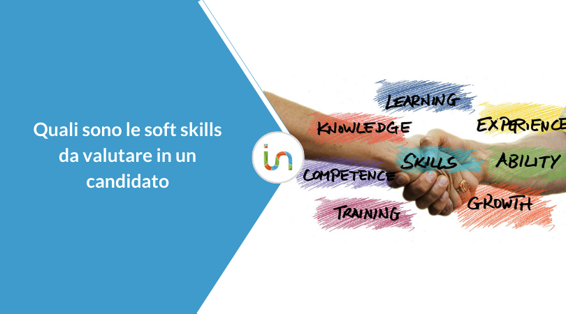Competenze traversali: come valutare un candidato in base alle soft skills