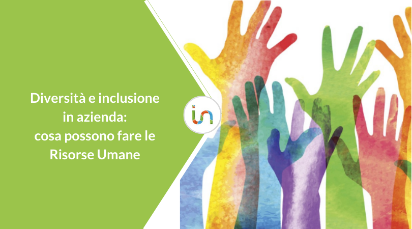 La diversity in azienda e il ruolo delle Risorse Umane per l’inclusione