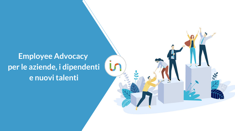 Employee Advocacy: l’azienda vista attraverso gli occhi dei dipendenti