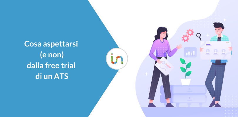 Cosa aspettarsi (e non) dalla free trial di un software ATS