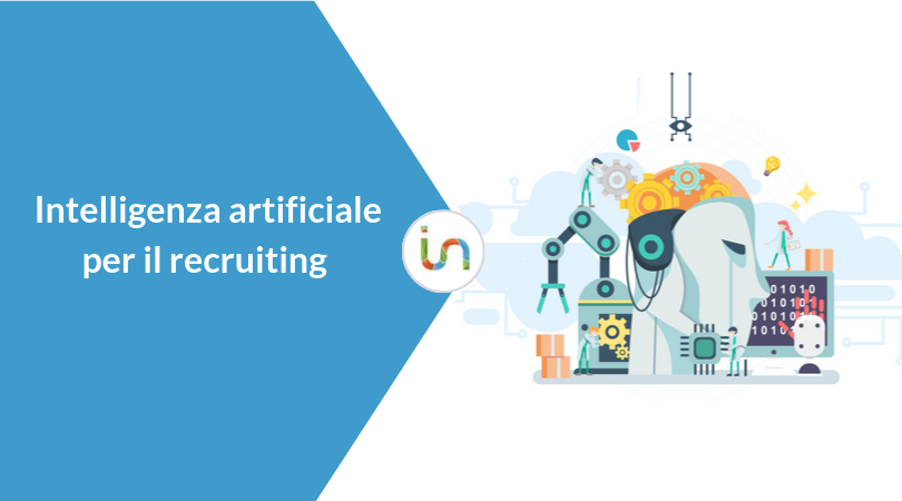 Come l’Intelligenza Artificiale aiuta i recruiter a scegliere i migliori talenti