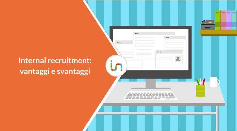 Cos’è l’internal recruitment: vantaggi e svantaggi