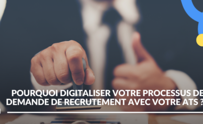 Pourquoi digitaliser votre processus de demande de recrutement avec un logiciel ATS ?