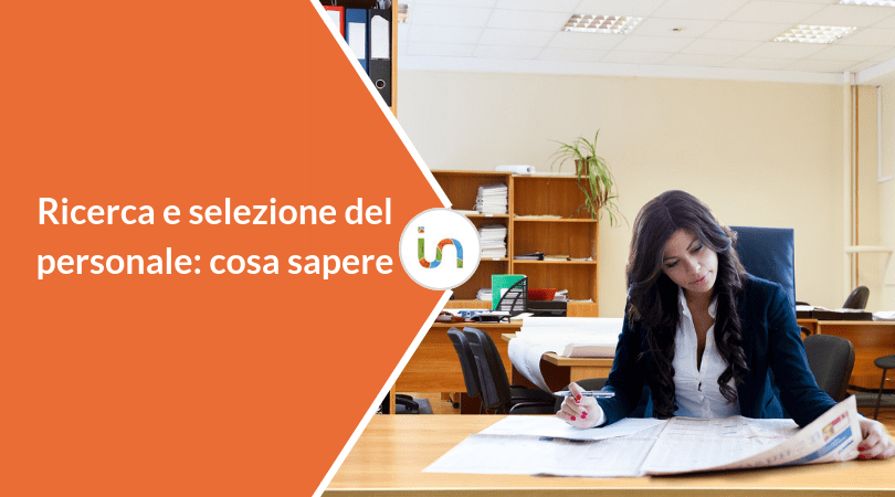 Ricerca e selezione del personale: il processo, le tecniche, i software
