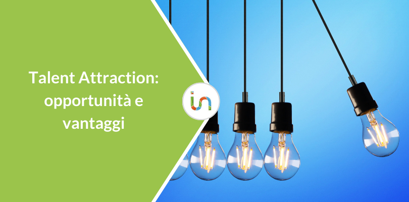 Talent Attraction: opportunità e vantaggi per il recruiting