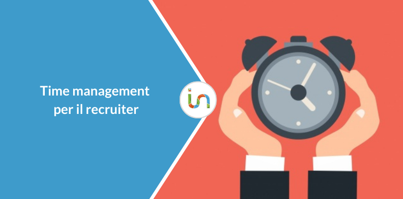 Time management: come gestire il tempo nel processo di recruiting