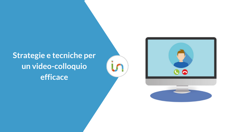 Strategie e tecniche per condurre un video-colloquio in modo efficace
