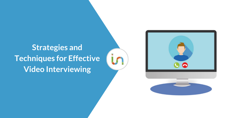 Strategies and techniques for conducting an effective video interview