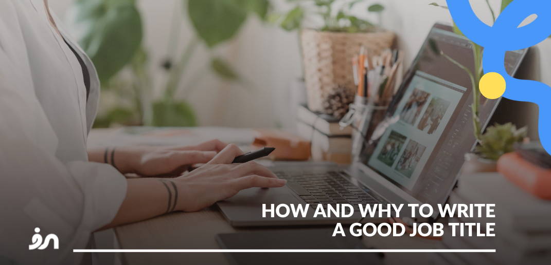 How and why to write a good job title Blog Inrecruiting
